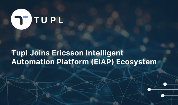 Tupl Joins Ericsson Intelligent Automation Platform Ecosystem as an Independent Software Vendor to Drive AI-Powered RAN Automation