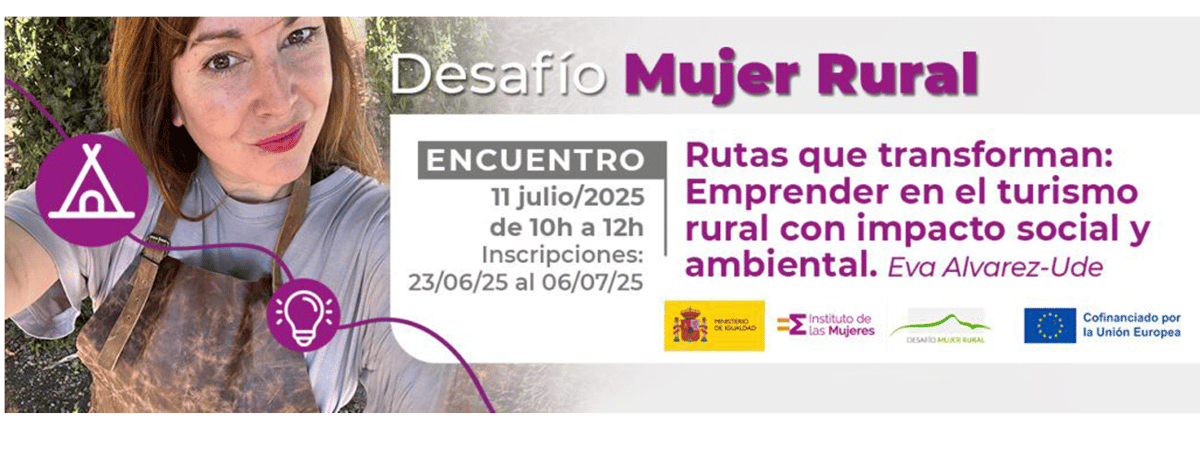 Encuentro: “Rutas que transforman: Emprender en el Turismo Rural con impacto social y ambiental. Eva Alvarez-Ude”