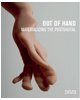 OUT OF HAND. Materializing the Postdigital